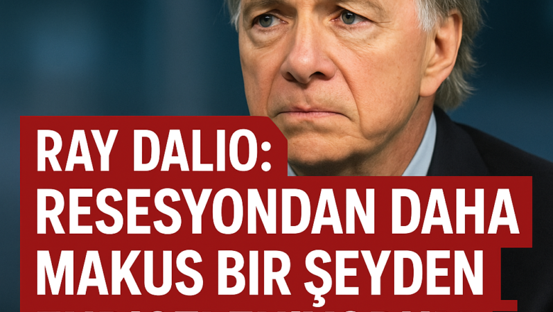 Ray Dalio: Resesyondan daha makus bir şeyden endişeleniyorum