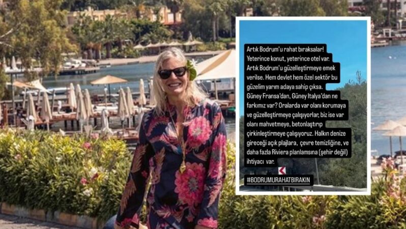Mine Kalpakçıoğlu toplumsal medya hesabından  ‘Bodrum’u rahat bırakın’ dedi