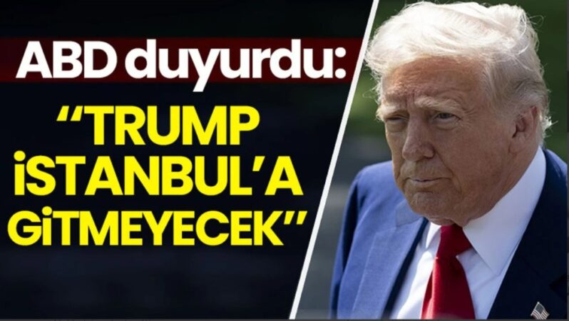 Trump İstanbul’a Gelmiyor