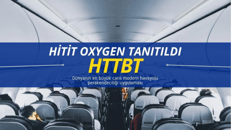 Hitit’ten Havayolu Perakendeciliğine Yeni Nesil Çözüm: “Hitit Oxygen”