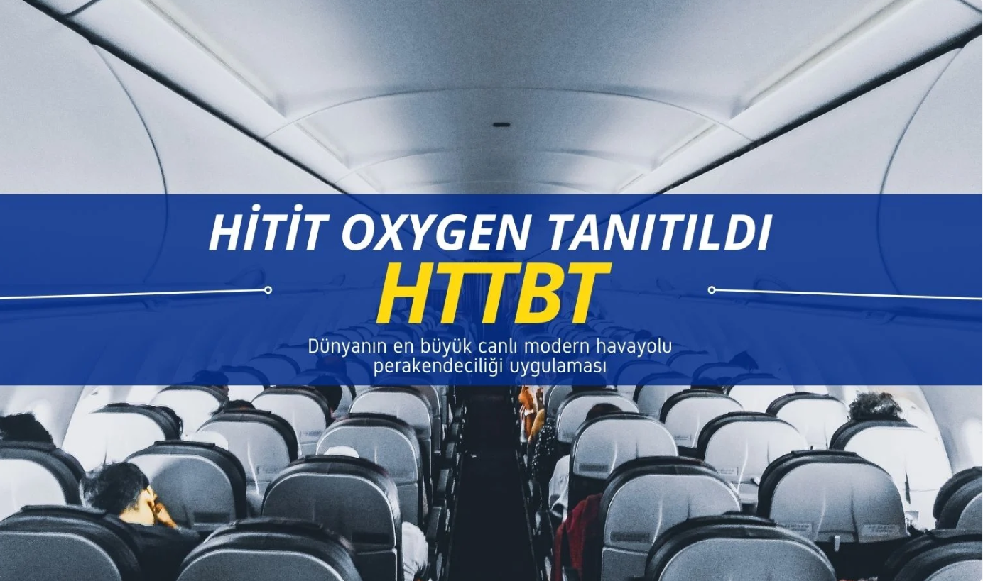 Hitit’ten Havayolu Perakendeciliğine Yeni Nesil Çözüm: “Hitit Oxygen”