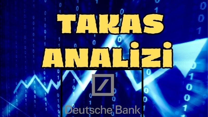 DEUTSCHE BANK 13-20 ŞUBAT 2026 HAFTALIK TAKAS ANALİZ