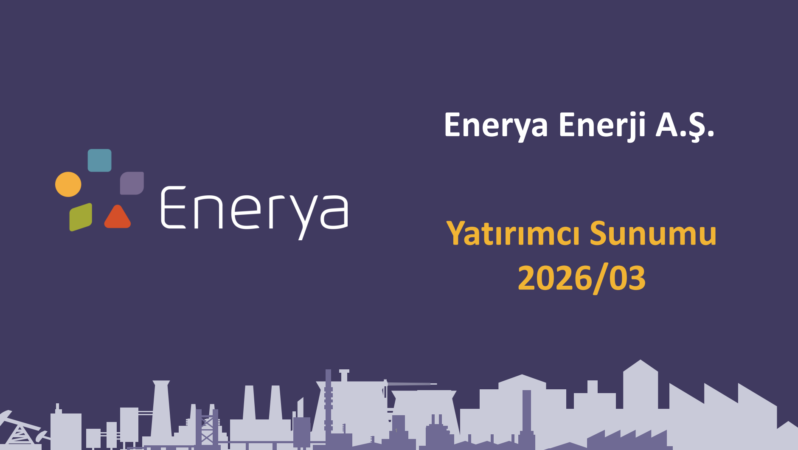 Enerya, 2026 İlk Çeyrek Yatırımcı Sunumunu Yayımladı