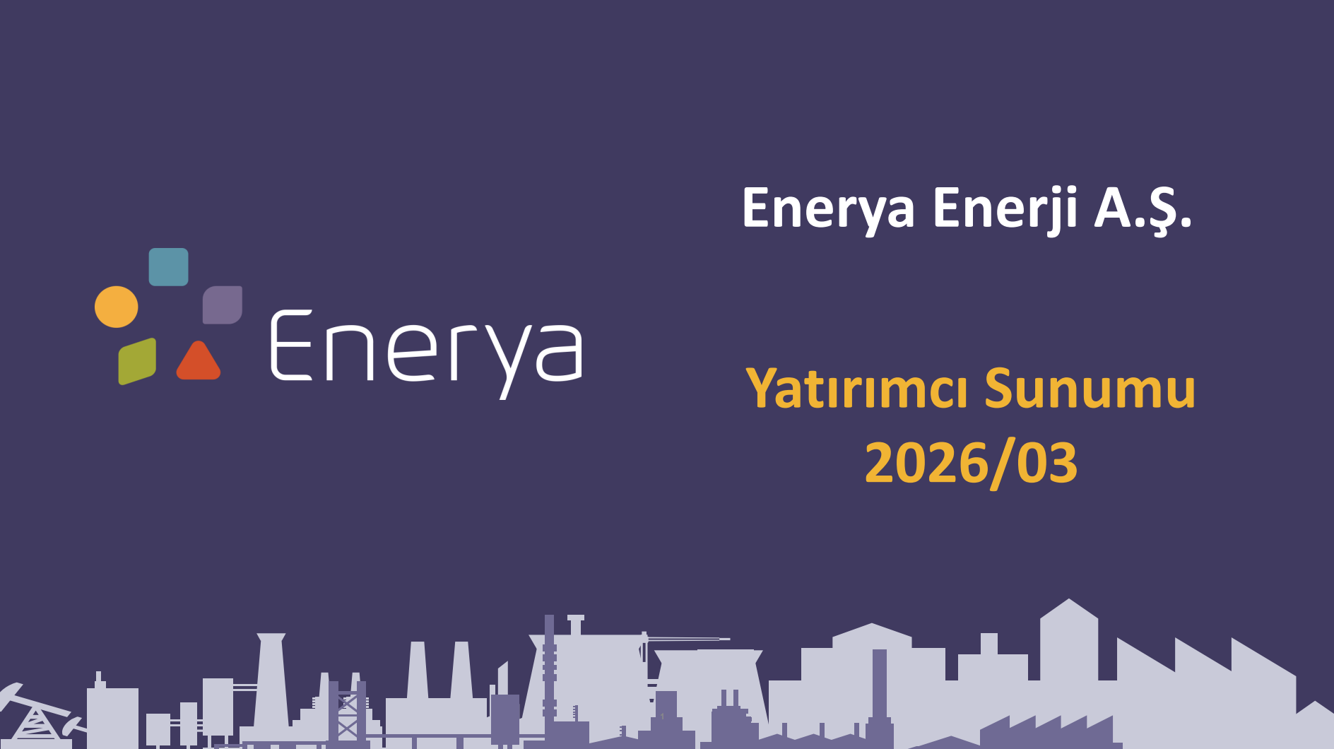Enerya, 2026 İlk Çeyrek Yatırımcı Sunumunu Yayımladı