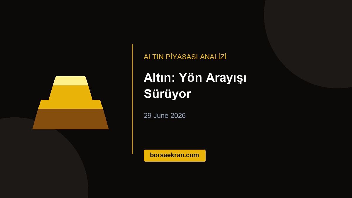 Altın: Yön Arayışı Sürüyor