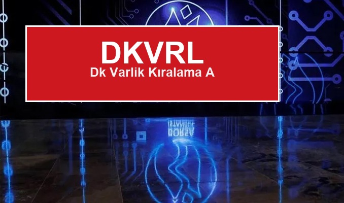 DKVRL’dan 2026 İkinci Çeyrek Finansal Raporu