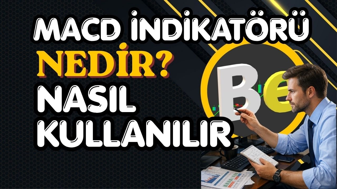 TEKNİK ANALİZ 5- MACD indikatörü nedir nasıl kullanılır?